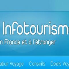 Le blog Infotourisme, pour vos prochaines vacances